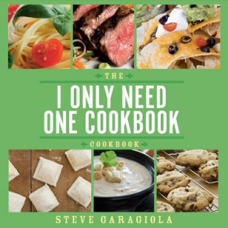 Könyv I Only Need One Cookbook-- Cookbook Steve Garagiola