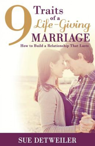 Kniha 9 Traits of a Life-Giving Marriage Sue Detweiler