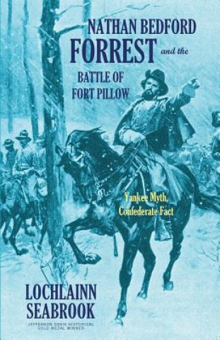 Könyv Nathan Bedford Forrest and the Battle of Fort Pillow Lochlainn Seabrook