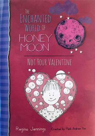 Kniha Enchanted World Of Honey Moon Not Your Valentine Regina Jennings