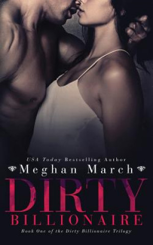 Kniha Dirty Billionaire Meghan March