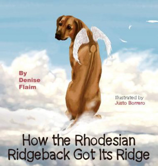 Könyv How The Rhodesian Ridgeback Got Its Ridge Denise Flaim