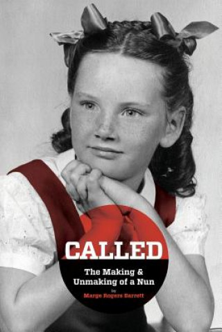 Książka Called - The Making & Unmaking of a Nun Marge Rogers Barrett