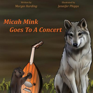 Книга Micah Mink Goes To A Concert Margie Harding