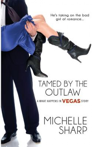 Knjiga Tamed by the Outlaw Michelle Sharp