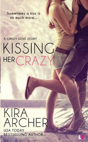 Kniha Kissing Her Crazy Kira Archer
