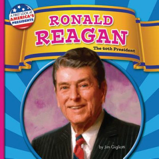 Könyv Ronald Reagan: The 40th President Jim Gigliotti