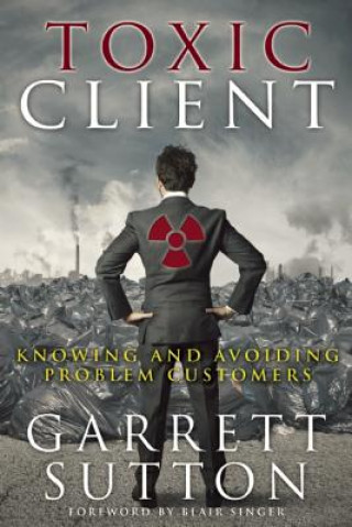 Книга Toxic Client Garrett Sutton