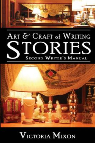 Carte Art & Craft of Writing Stories: Second Writer's Manual Victoria Mixon