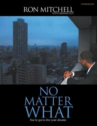 Buch No Matter What: You've Got to Live Your Dreams (Workbook) Ronald Mitchell