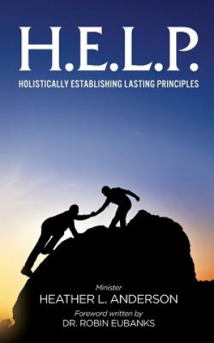 Carte H.E.L.P. - Holistically Establishing Lasting Principals Heather L. Anderson