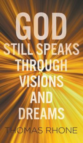 Книга God Still Speaks Through Visions and Dreams Thomas Rhone