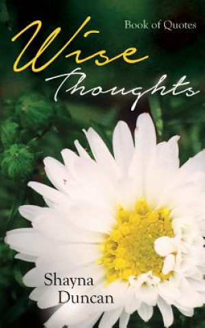 Buch Wise Thoughts: Book of Quotes Shayna Duncan