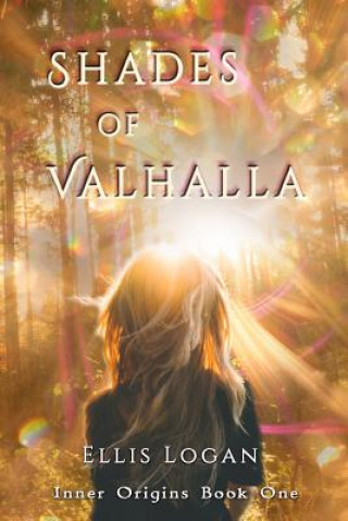Carte Shades of Valhalla: Inner Origins Book One Ellis Logan