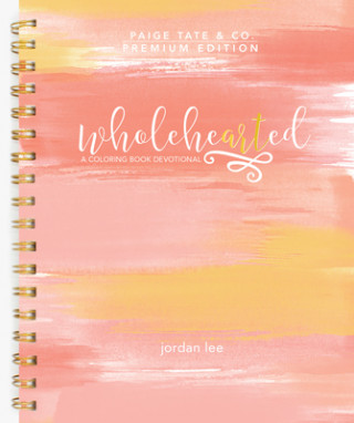 Könyv Wholehearted: A Coloring Book Devotional Jordan Lee