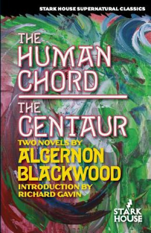 Kniha The Human Chord / The Centaur Algernon Blackwood