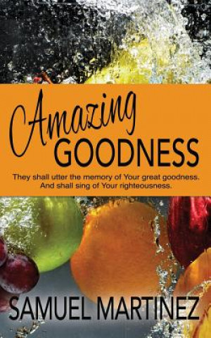 Kniha Amazing Goodness Samuel Martinez