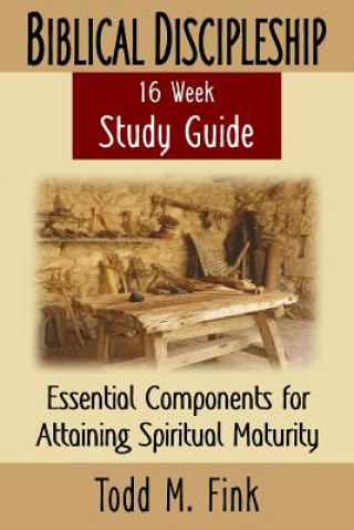 Könyv Biblical Discipleship Study Guide Dr. Todd M Fink