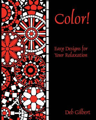 Carte Color! Easy Designs for Your Relaxation Deb Gilbert