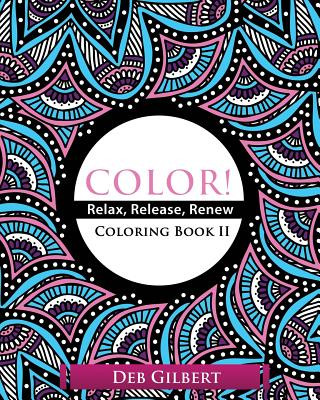 Libro Color! Relax, Release, Renew Coloring Book II Deb Gilbert