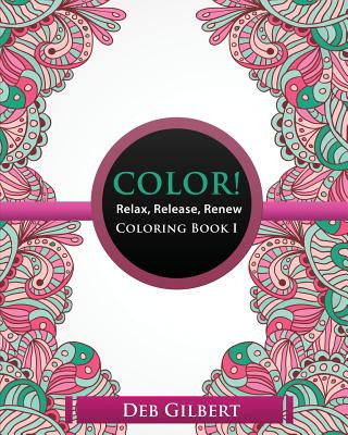Carte Color! Relax, Release, Renew Coloring Book I Deb Gilbert