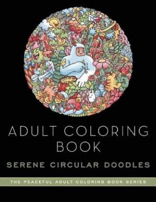 Könyv Adult Coloring Book: Serene Doodle Worlds: Adult Coloring Book Lei Melendres