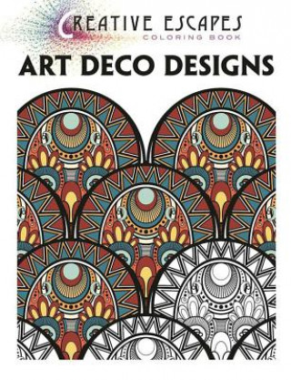 Carte Creative Escapes Coloring: Art Deco Designs Racehorse Publishing