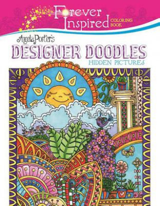 Carte Forever Inspired Coloring Book: Angela Porter's Designer Doodles Hidden Pictures Angela Porter