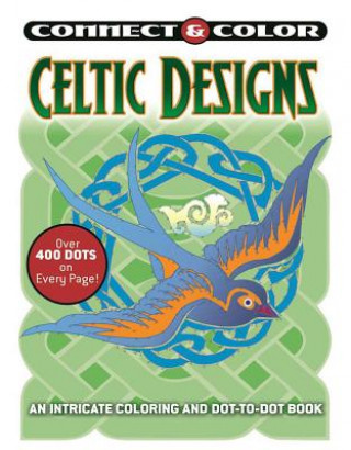 Carte Connect and Color: Celtic Designs: An Intricate Coloring and Dot-To-Dot Book George Toufexis