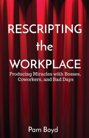 Livre Rescripting the Workplace Pam Boyd