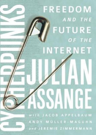 Könyv Cypherpunks: Freedom and the Future of the Internet Julian Assange