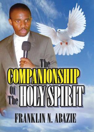 Книга THE COMPANIONSHIP OF THE HOLY SPIRIT FRANKLIN N ABAZIE