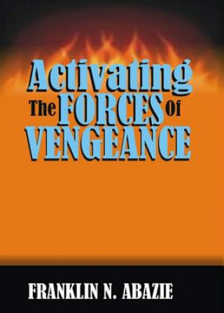 Carte ACTIVATING THE FORCES OF VENGEANCE FRANKLIN N ABAZIE