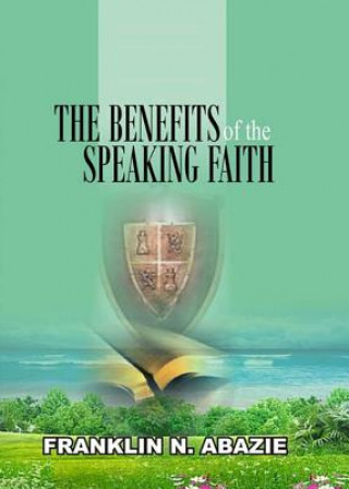 Könyv THE BENEFIT OF THE SPEAKING FAITH FRANKLIN N ABAZIE