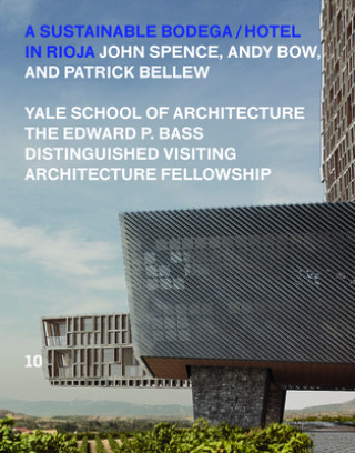 Könyv A Sustainable Bodega and Hotel: Edward P. Bass Distinguished Visiting Architecture Fellowship John Spence