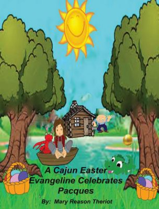 Книга Cajun Easter Evangeline Celebrates Pacques Mary Reason Theriot