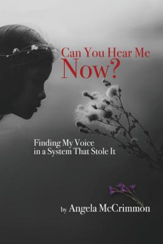 Libro Can You Hear Me Now? Finding My Voice in a System That Stole it Angela McCrimmon