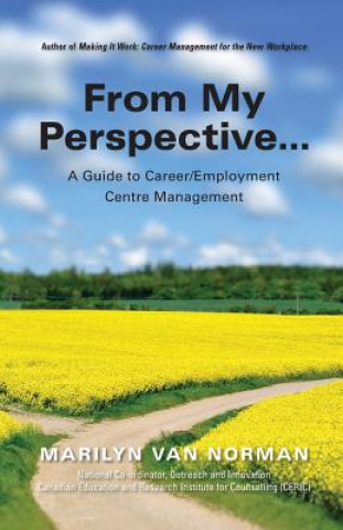 Buch From My Perspective... a Guide to Career/Employment Centre Management Marilyn Van Norman