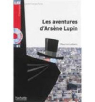 Könyv Les Aventures D'Arsene Lupin + CD Audio MP3(LeBlanc) Maurice Leblanc