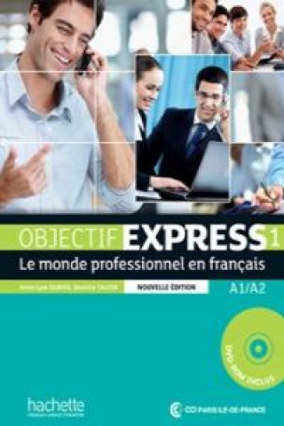 Книга Objectif Express Nouvelle Edition W/CD: Le Monde Professionnel En Francais [With DVD ROM] Anne-Lyse Dubois