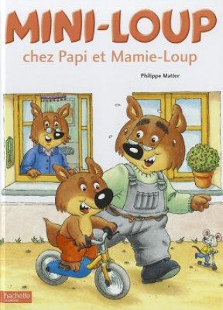 Könyv Mini-Loup Chez Papi Et Mamie-Loup Philippe Matter