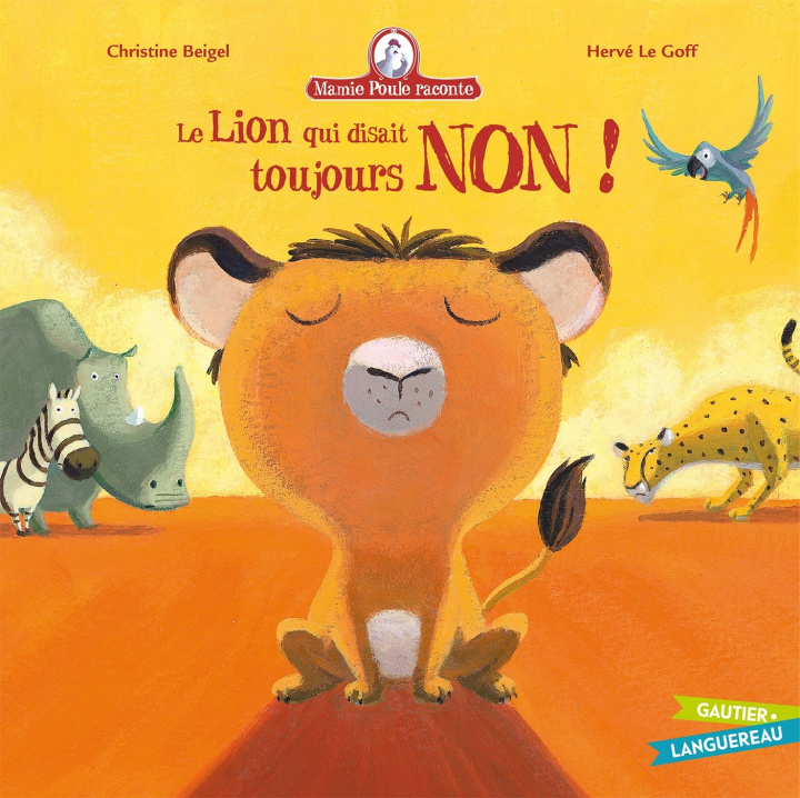 Kniha Le Lion Qui Disait Toujours Non - Mamie Poule Raconte Christine Beigel