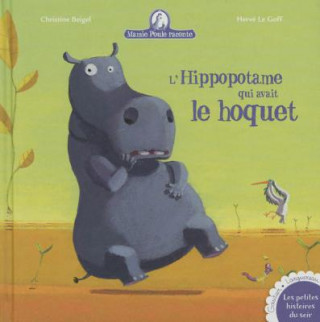 Książka L'Hippopotame Qui Avait Le Hoquet - Mamie Poule Raconte Christine Beigel