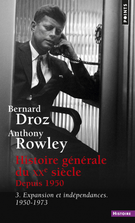 Könyv Histoire G'N'rale Du Xxe Si'cle T3. 1950-1973, Expansion Et Ind'pendances T3 Bernard Droz