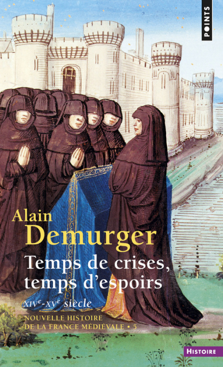 Könyv Temps de Crises, Temps D'Espoirs. Xive-Xve Si'cle V5 Alain Demurger