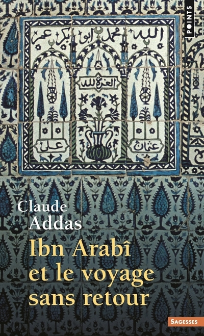 Carte Ibn'arabi Et Le Voyage Sans Retour Claude Addas