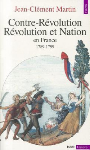 Książka Contre-R'Volution, R'Volution Et Nation En France (1789-1799) Jean-Clement Martin