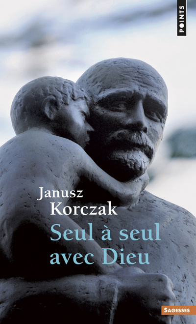 Kniha Seul Seul Avec Dieu. Ou Pri'res de Ceux Qui Ne Prient Jamais Janusz Korczak