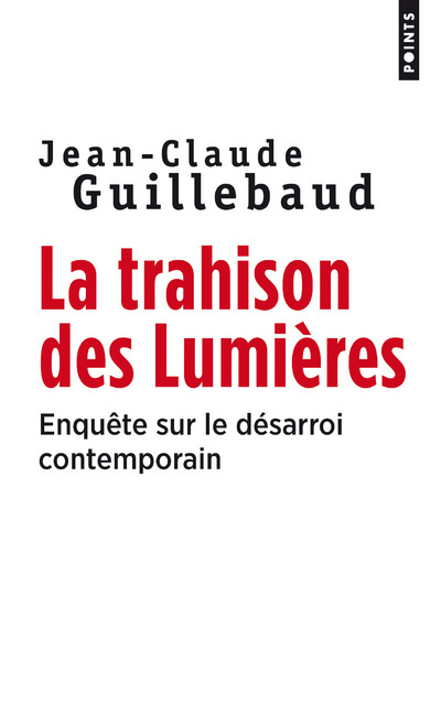 Carte Trahison Des Lumi'res. Enqute Sur Le D'Sarroi Contemporain(la) Jean-Claude Guillebaud