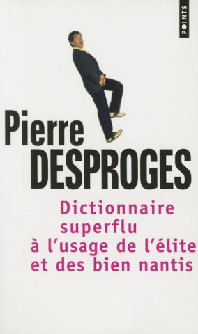Carte Dictionnaire Superflu L'Usage de L''Lite Et Des Bien Nantis Pierre Desproges